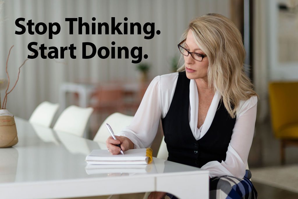 Stop Thinking Start Doing Stop Thinking Start Doing