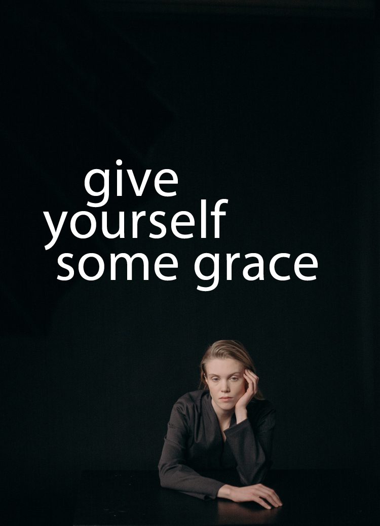 give yourself grace give yourself grace